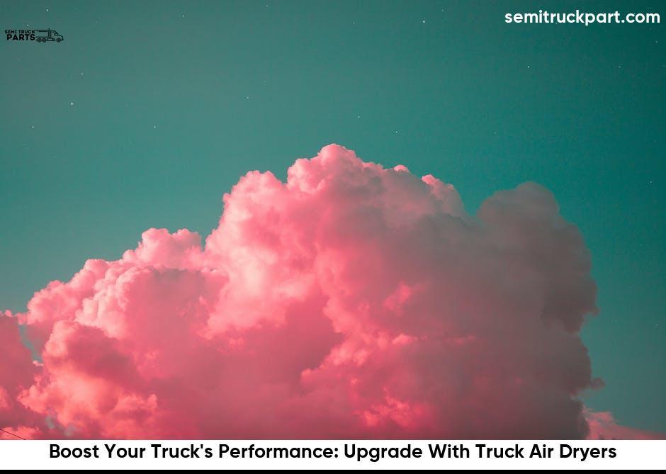 Upgrade With Truck Air Dryers